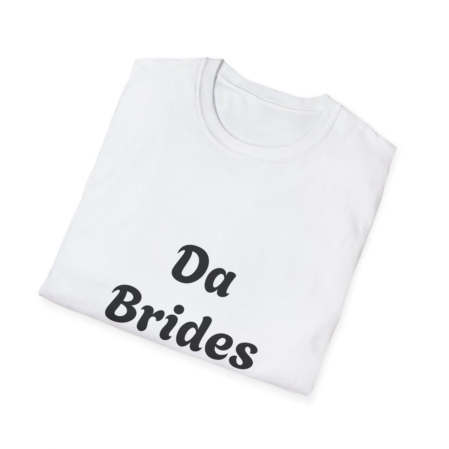 Bridal Party T-Shirt - Da Brides Besties Unisex Softstyle